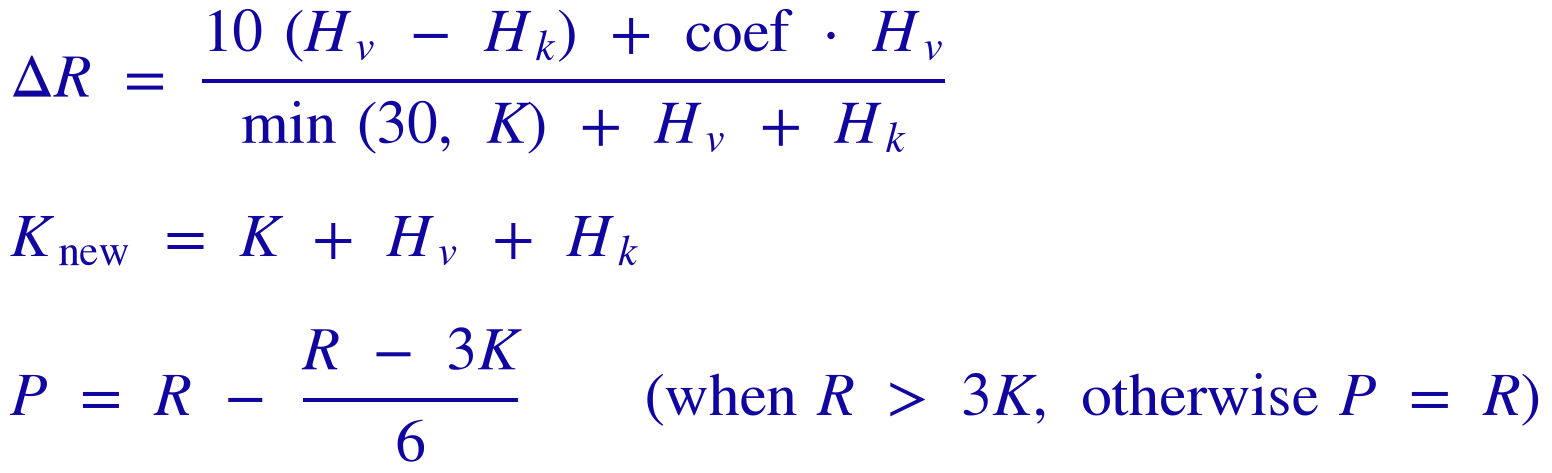 Delta R = (10 (Hv - Hk) + coef x Hv) / (min(30, K) + Hv + Hk); K new = K + Hv + Hk; P = R - (R - 3K) / 6 when R > 3K, otherwise P = R